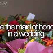 Be the Maid of Honor