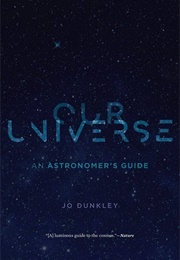 Our Universe: An Astronomer&#39;s Guide (Jo Dunkley)