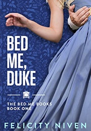 Bed Me, Duke (Felicity Niven)