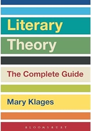Literary Theory: The Complete Guide (Mary Klages)