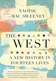 The West: A New History in Fourteen Lives (Naoise Mac Sweeney)