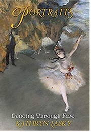 Portraits: Dancing Through Fire (Kathryn Lasky)