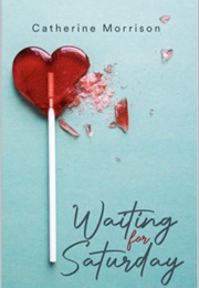 Waiting for Saturday (Catherine Morrison)