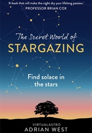 The Secret World of Stargazing: Find Solace in the Stars (Adrian West)