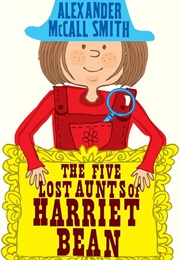 The Five Lost Aunts of Harriet Bean (Alexander McCall Smith)