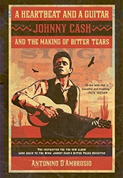 A Heartbeat and a Guitar: Johnny Cash and the Making of Bitter Tears (Antonino D'Ambrosio)