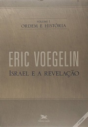 Israel E a Revelação (Ordem E História I) (Eric Voegelin)