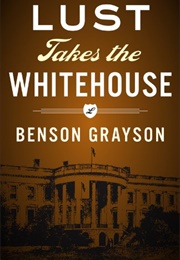 Lust Takes the White House (Benson Grayson)