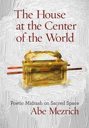 The House at the Center of the World (Abe Mezrich)