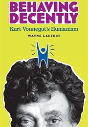 Behaving Decently: Kurt Vonnegut's Humanism (Wayne Laufert)