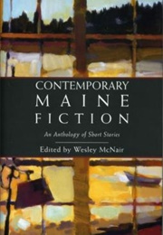 Contemporary Maine Fiction (2005 - Wesley McNair - Editor)