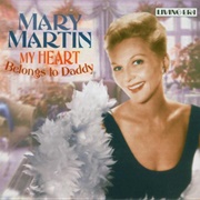 My Heart Belongs to Daddy - Mary Martin