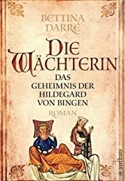 Die Wächter Das Geheimnis Von Hildegard Von Bingen (Bettina Darre)