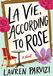 La Vie, According to Rose (Lauren Parvizi)