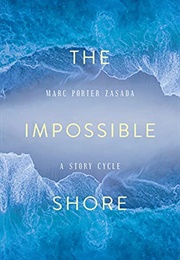 The Impossible Shore (Marc Porter Zasada)