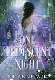 One Iridescent Night (Brianne Wik)