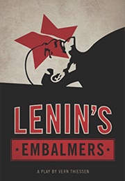 Lenin's Embalmers (Vern Thiessen)