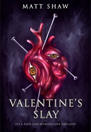 Valentine's Slay (Matt Shaw)