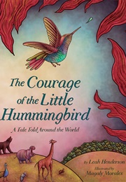 The Courage of the Little Hummingbird (Leah Henderson)