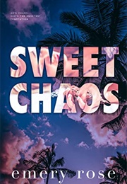 Sweet Chaos (Emery Rose)