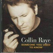 Someone You Used to Know - Collin Raye