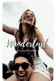 Wanderlust (Anxietyismyweakness)