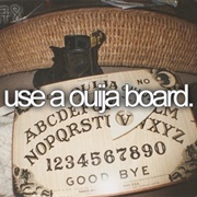 Use a Quija Board