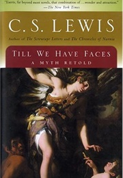 Until We Have Faces (C.S. Lewis)