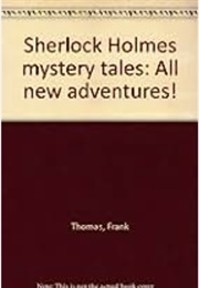 Sherlock Holmes Mystery Tales: All New Adventures! (Frank Thomas)