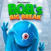 B.O.B.'S Big Break