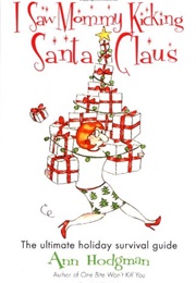 I Saw Mommy Kicking Santa Claus (Ann Hodgman)