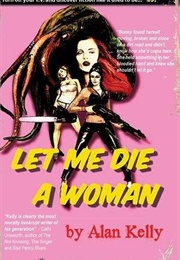 Let Me Die a Woman (Alan Kelly)