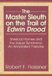 The Master Sleuth on the Trail of Edwin Drood (Robert F. Fleissner)