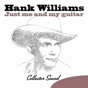 Just Me and My Guitar (Hank Williams, 1985)