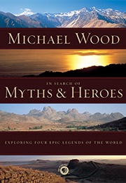 In Search of Myths and Heroes (Michael Wood)
