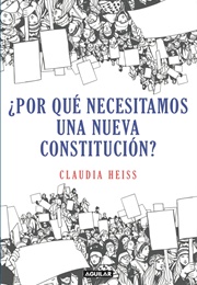 ¿Por Qué Necesitamos Una Nueva Constitución? (Claudia Heiss)