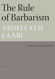 The Rule of Barbarism (Abdellatif Laâbi)