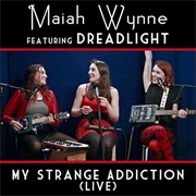 My Strange Addiction (Live) - Maiah Wynne, Dreadlight