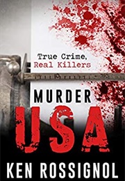 Murder USA: True Crime, Real Killers (Ken Rossignol)