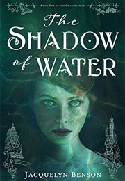 The Shadow of Water (Jacquelyn Benson)