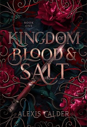Kingdom of Blood and Salt (Alexis Calder)