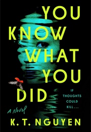 You Know What You Did (K.T. Nguyen)