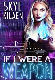 If I Were a Weapon (Skye Kilaen)