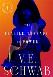 Threads of Power 1: The Fragile Threads of Power (V. E. Schwab)