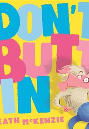 Don't Butt In! (Heath McKenzie)