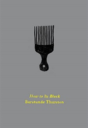 How to Be Black (Baratunde Thurston)