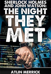 Sherlock Holmes and John Watson: The Night They Met (Atlin Merrick)