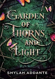 Garden of Thorns and Light (Shylah Addante)