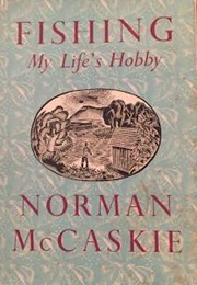 Fishing: My Life's Hobby (Norman McCaskie)