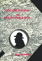 Doctor Watson and the Invisible Man (Noel Downing)